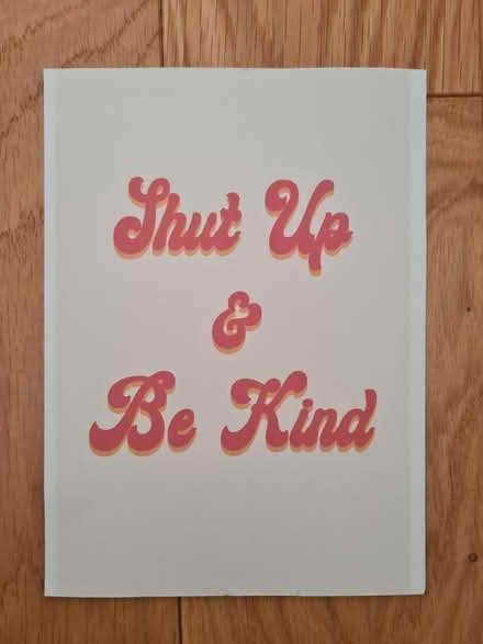 Photo of free Shut up & be kind print (Tranmere CH42) #1