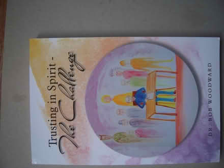 Photo of free Book - Trusting in Spirit - the challenge by Dr Bob Woodward (Maidenhead SL6) #1